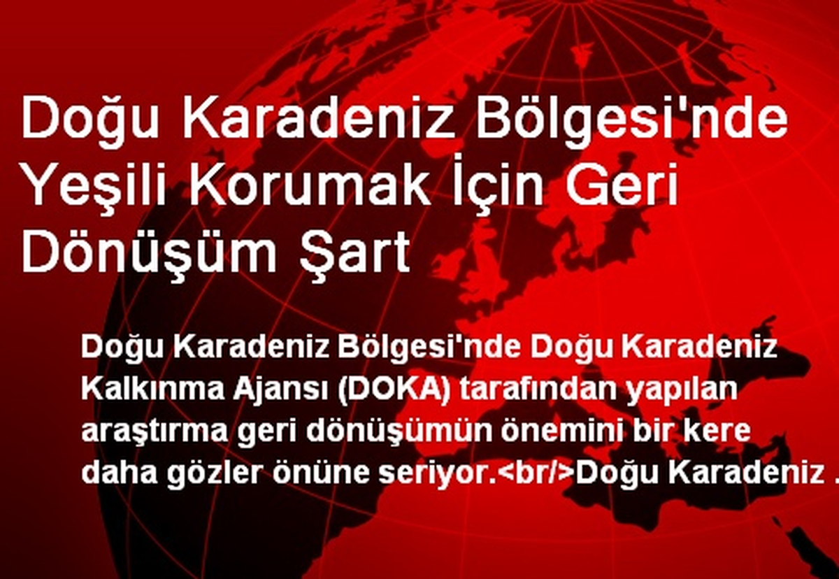 Doğu Karadeniz Bölgesi\'nde Yeşili Korumak İçin Geri Dönüşüm Şart