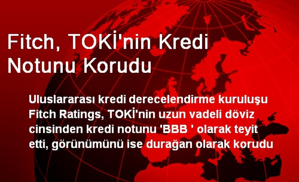 Fitch, TOKİ\'nin Kredi Notunu Korudu
