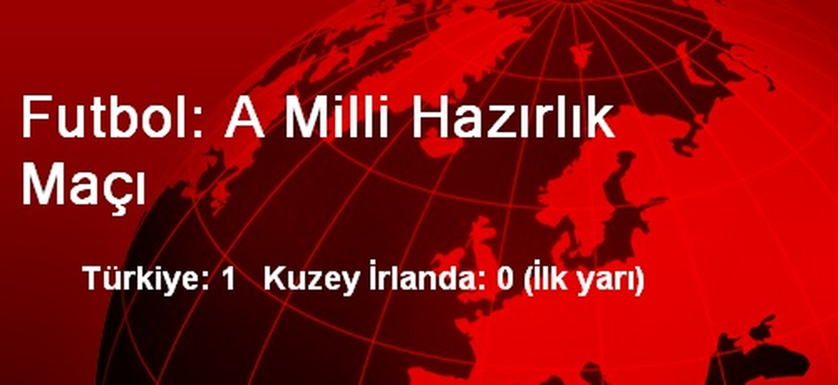 Futbol: A Milli Hazırlık Maçı