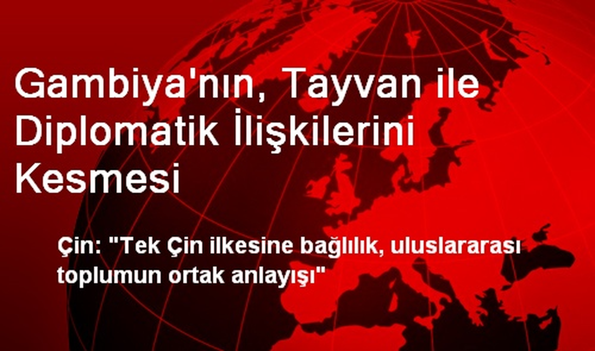 Gambiya\'nın, Tayvan ile Diplomatik İlişkilerini Kesmesi