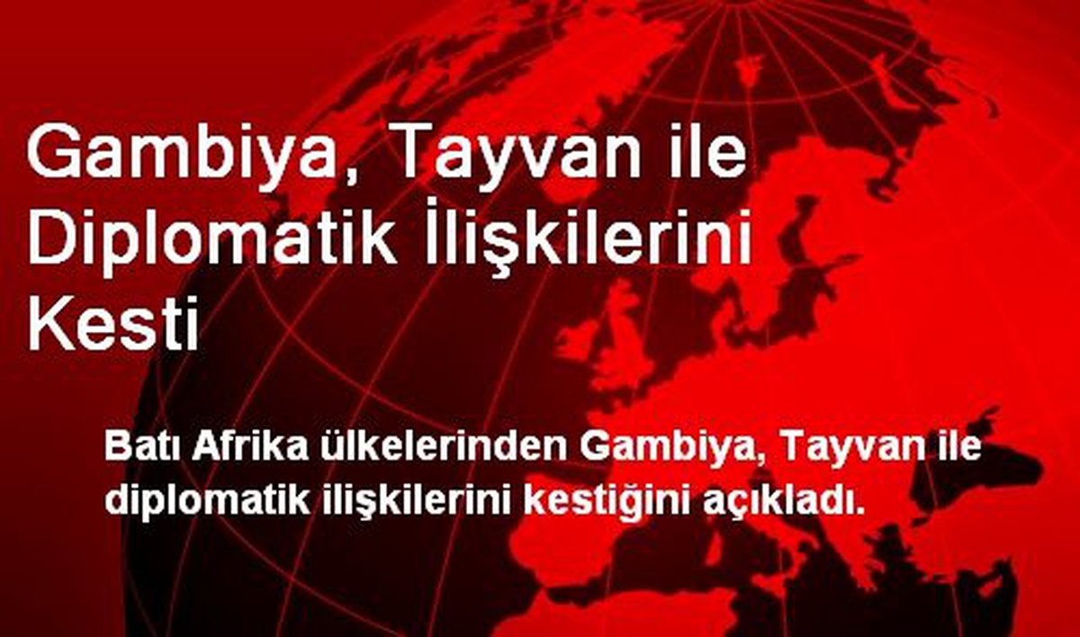 Gambiya, Tayvan ile Diplomatik İlişkilerini Kesti