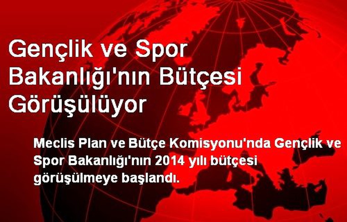 Gençlik ve Spor Bakanlığı\'nın Bütçesi Görüşülüyor