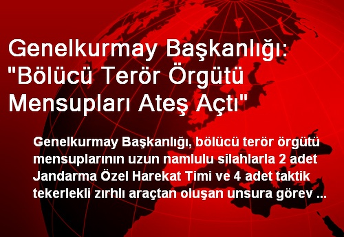 Genelkurmay Başkanlığı: "Bölücü Terör Örgütü Mensupları Ateş Açtı"