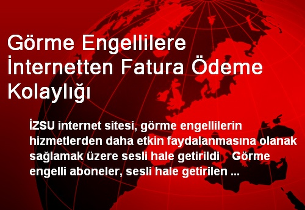 Görme Engellilere İnternetten Fatura Ödeme Kolaylığı