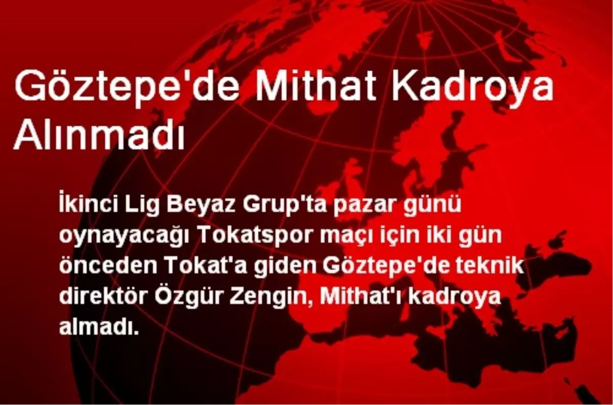 Göztepe\'de Mithat Kadroya Alınmadı