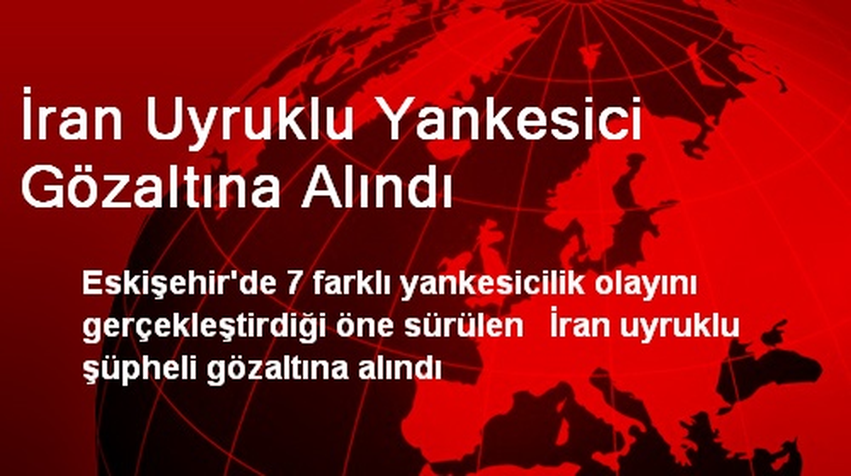 İran Uyruklu Yankesici Gözaltına Alındı