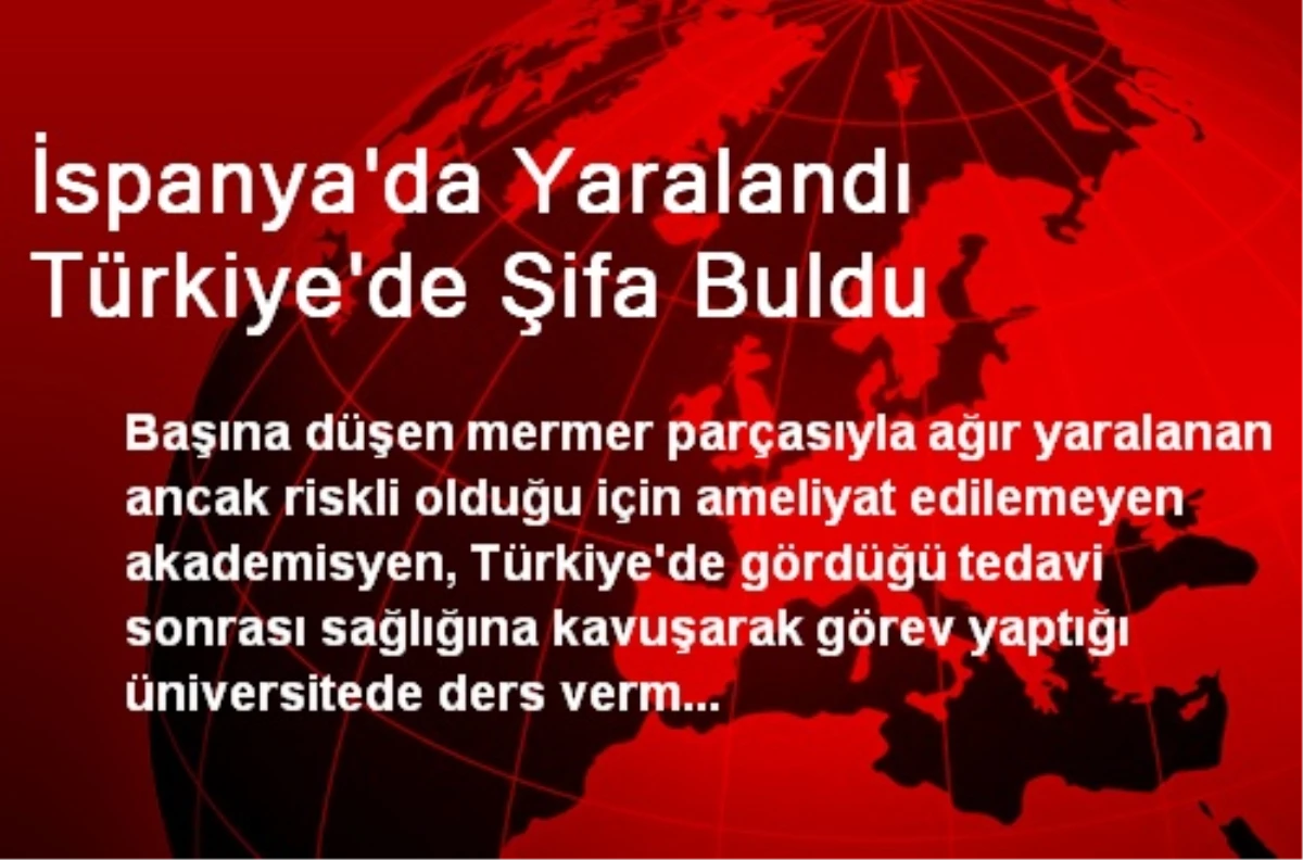 İspanya\'da Yaralandı Türkiye\'de Şifa Buldu