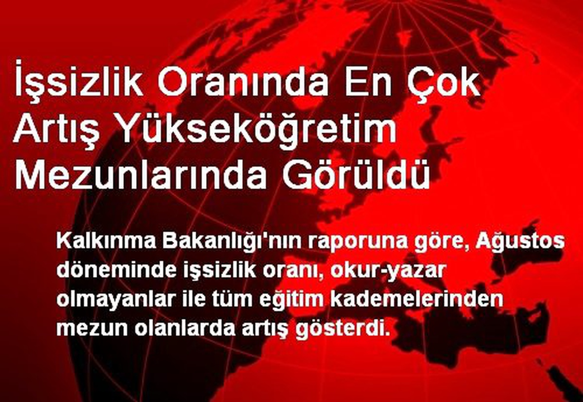 İşsizlik Oranında En Çok Artış Yükseköğretim Mezunlarında Görüldü