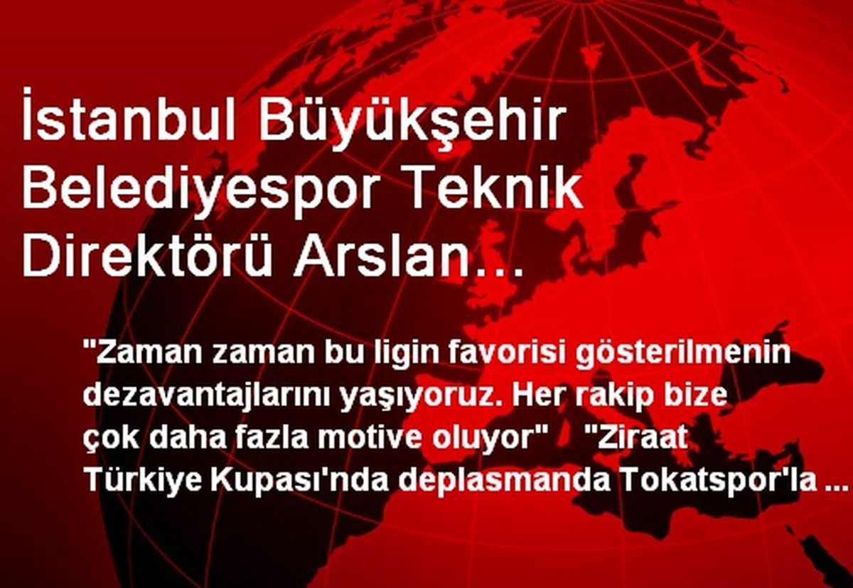 İBB Teknik Direktörü Arslan: Gidişatımızdan Memnunum