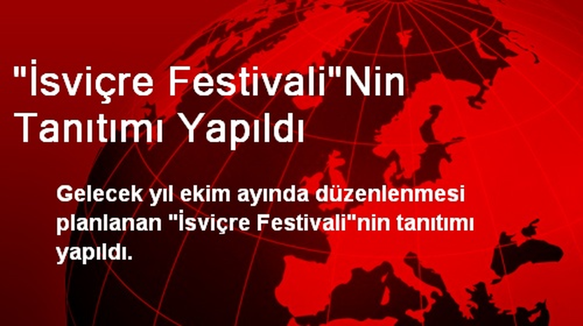 İsviçre Festivalinin Tanıtımı Yapıldı