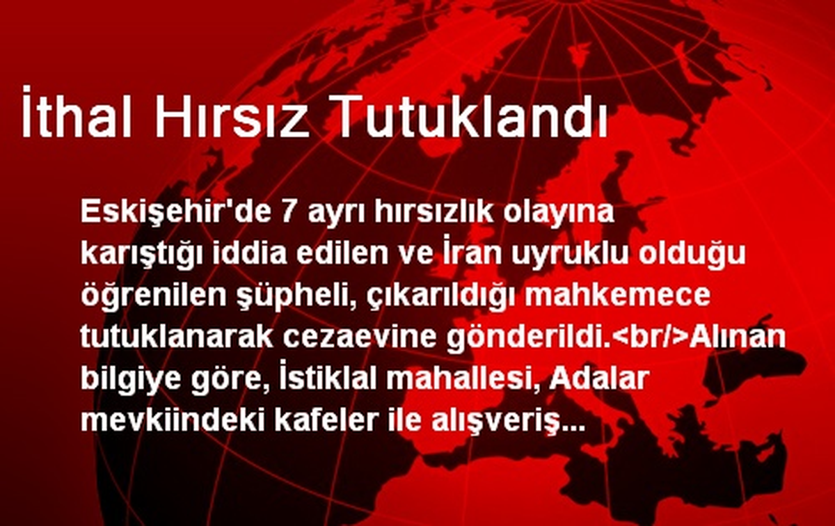 İthal Hırsız Tutuklandı
