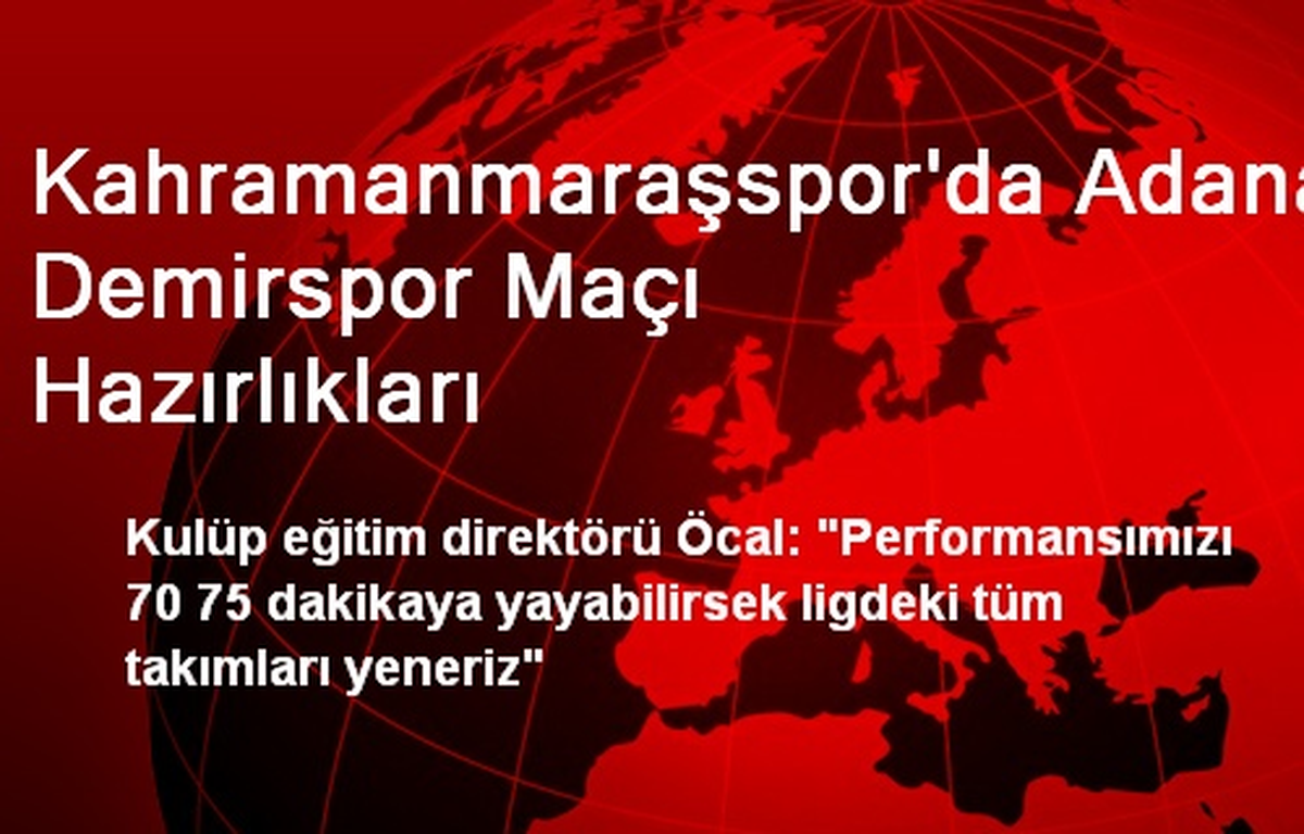 Kahramanmaraşspor\'da Adana Demirspor Maçı Hazırlıkları