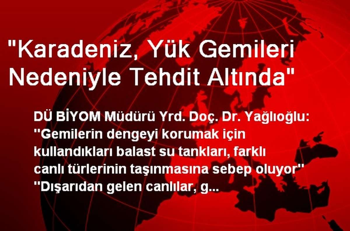 "Karadeniz, Yük Gemileri Nedeniyle Tehdit Altında"