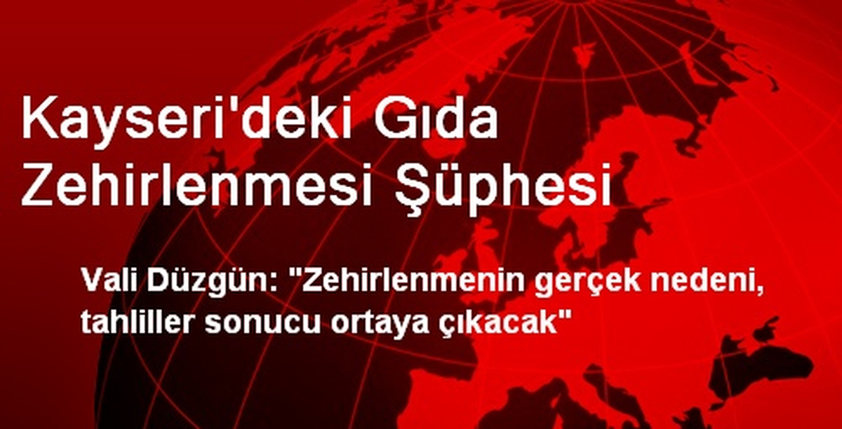 Kayseri\'deki Gıda Zehirlenmesi Şüphesi