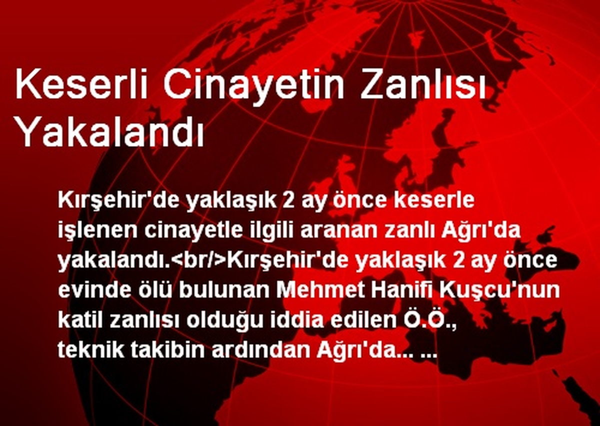 Keserli Cinayetin Zanlısı Yakalandı