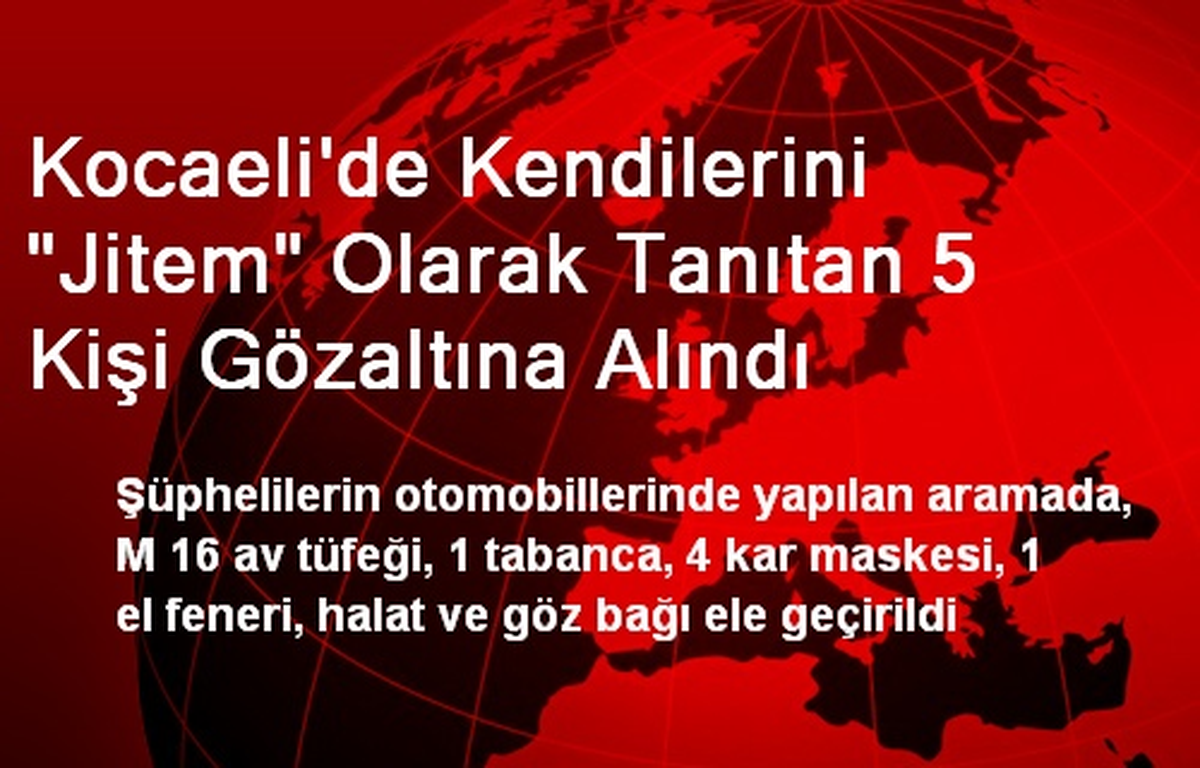 Kocaeli\'de Kendilerini "Jitem" Olarak Tanıtan 5 Kişi Gözaltına Alındı