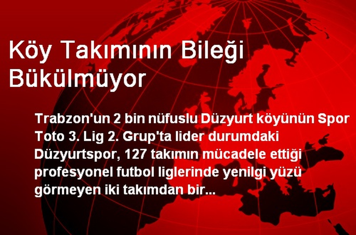 Köy Takımının Bileği Bükülmüyor