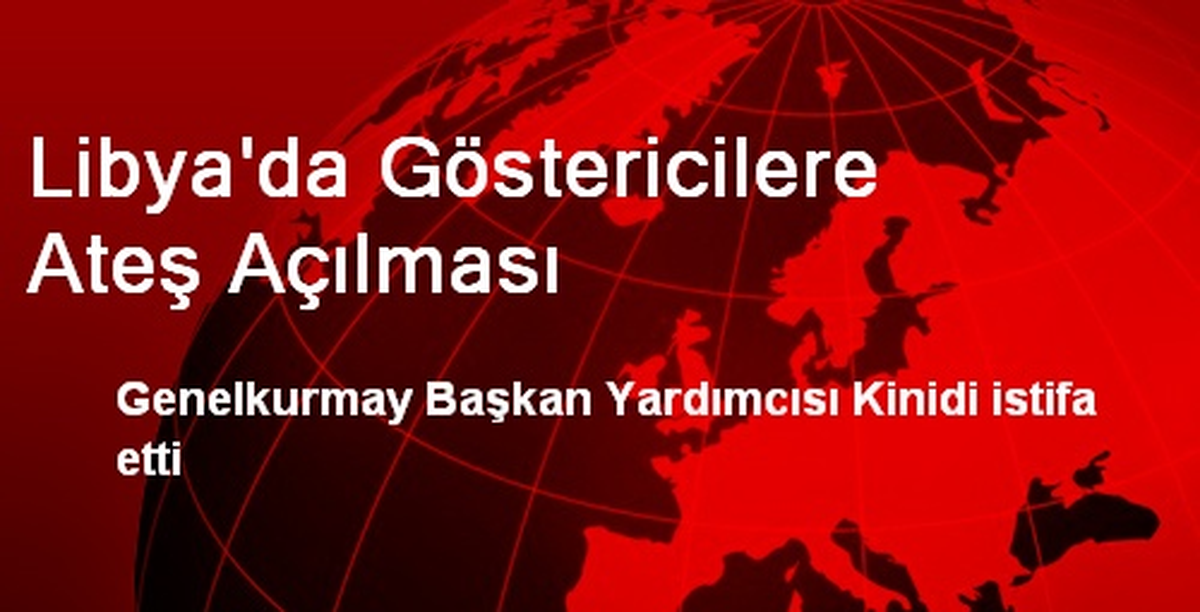 Libya\'da Göstericilere Ateş Açılması