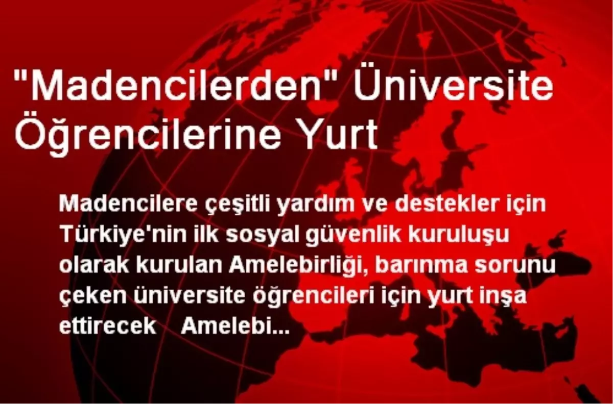 "Madencilerden" Üniversite Öğrencilerine Yurt