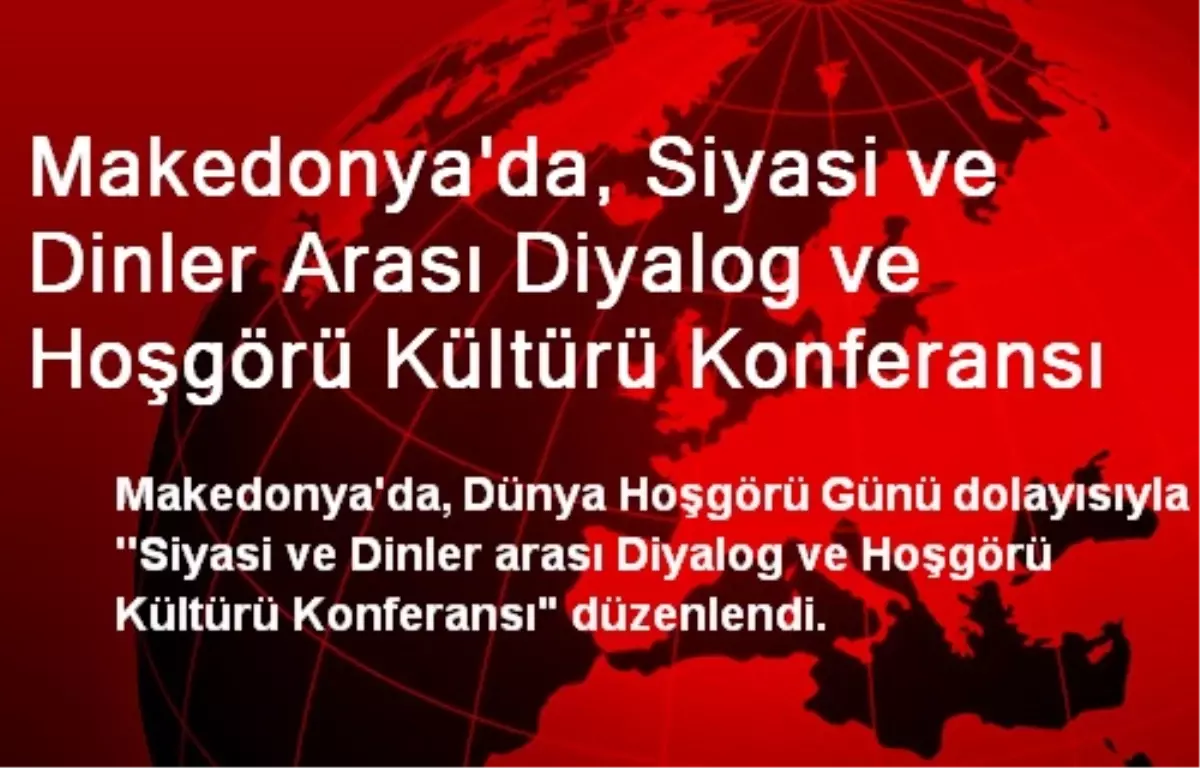 Makedonya\'da, Diyalog ve Hoşgörü Kültürü Konferansı Verildi