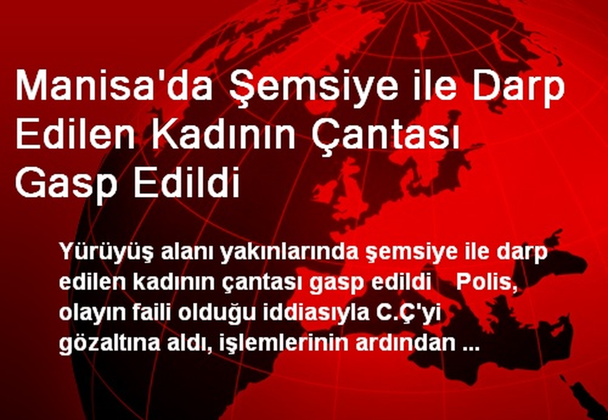 Manisa\'da Şemsiye ile Darp Edilen Kadının Çantası Gasp Edildi