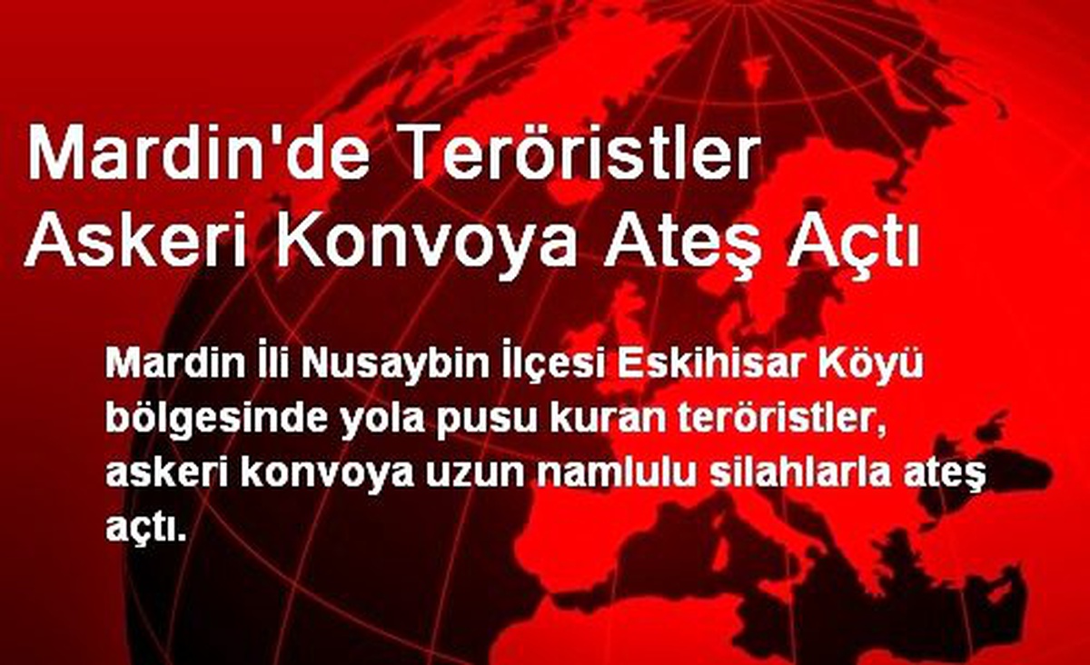 Mardin\'de Teröristler Askeri Konvoya Ateş Açtı