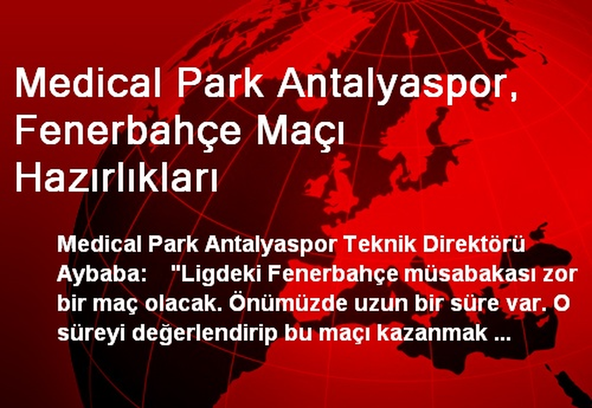 Medical Park Antalyaspor, Fenerbahçe Maçı Hazırlıkları