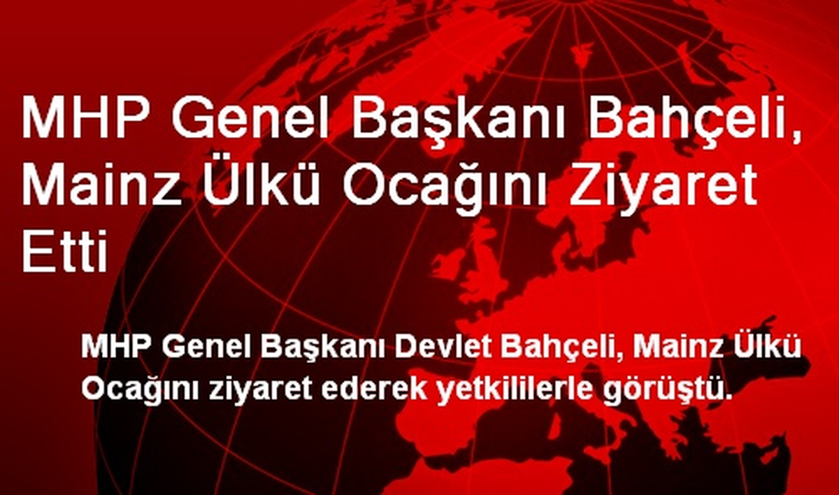 MHP Genel Başkanı Bahçeli, Mainz Ülkü Ocağını Ziyaret Etti