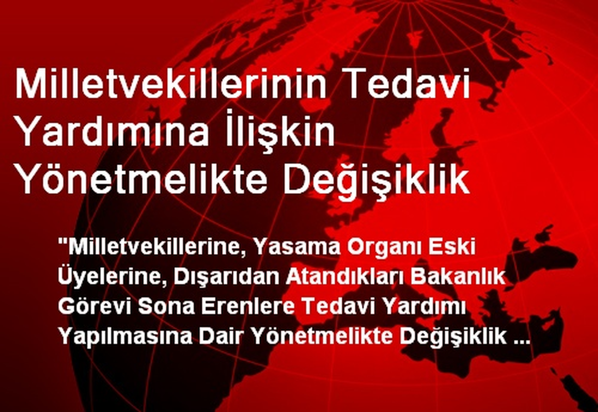 Milletvekillerinin Tedavi Yardımına İlişkin Yönetmelikte Değişiklik
