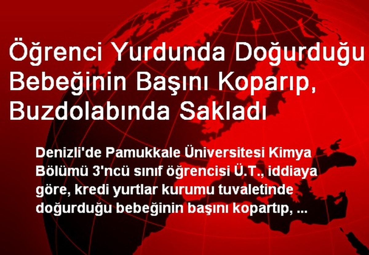 Denizli\'de Bebeğinin Başını Koparıp, Buzdolabında Sakladı