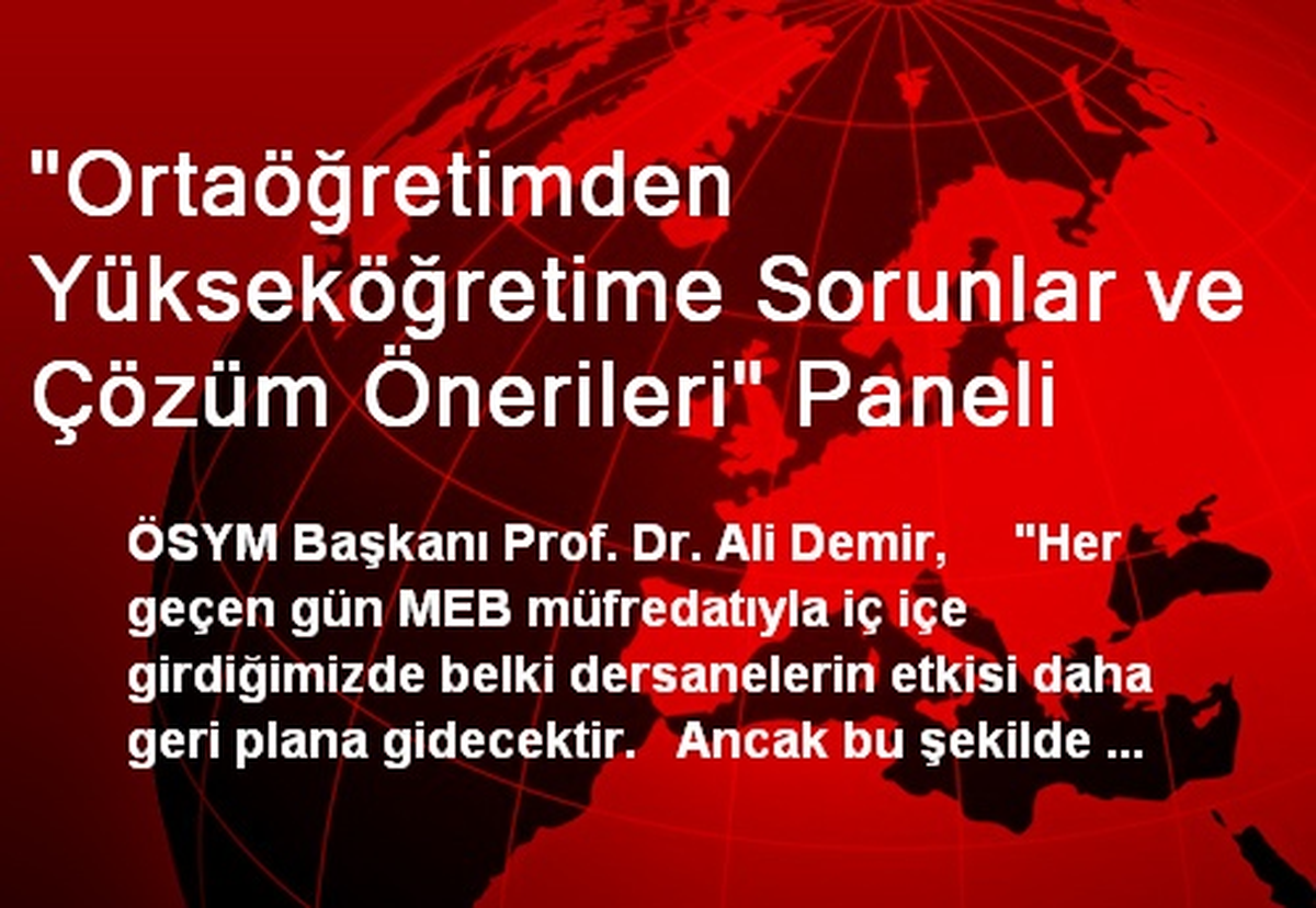 "Ortaöğretimden Yükseköğretime Sorunlar ve Çözüm Önerileri" Paneli