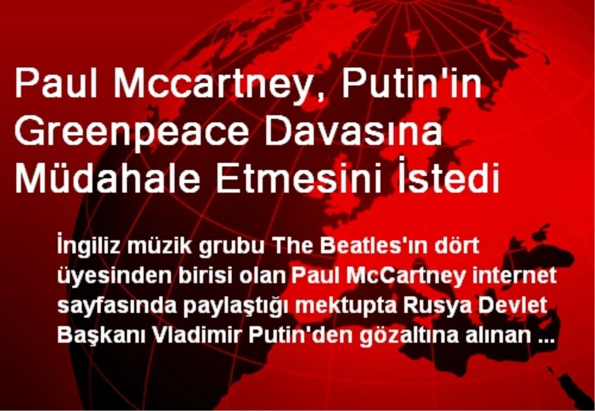 Paul Mccartney, Putin\'in Greenpeace Davasına Müdahale Etmesini İstedi