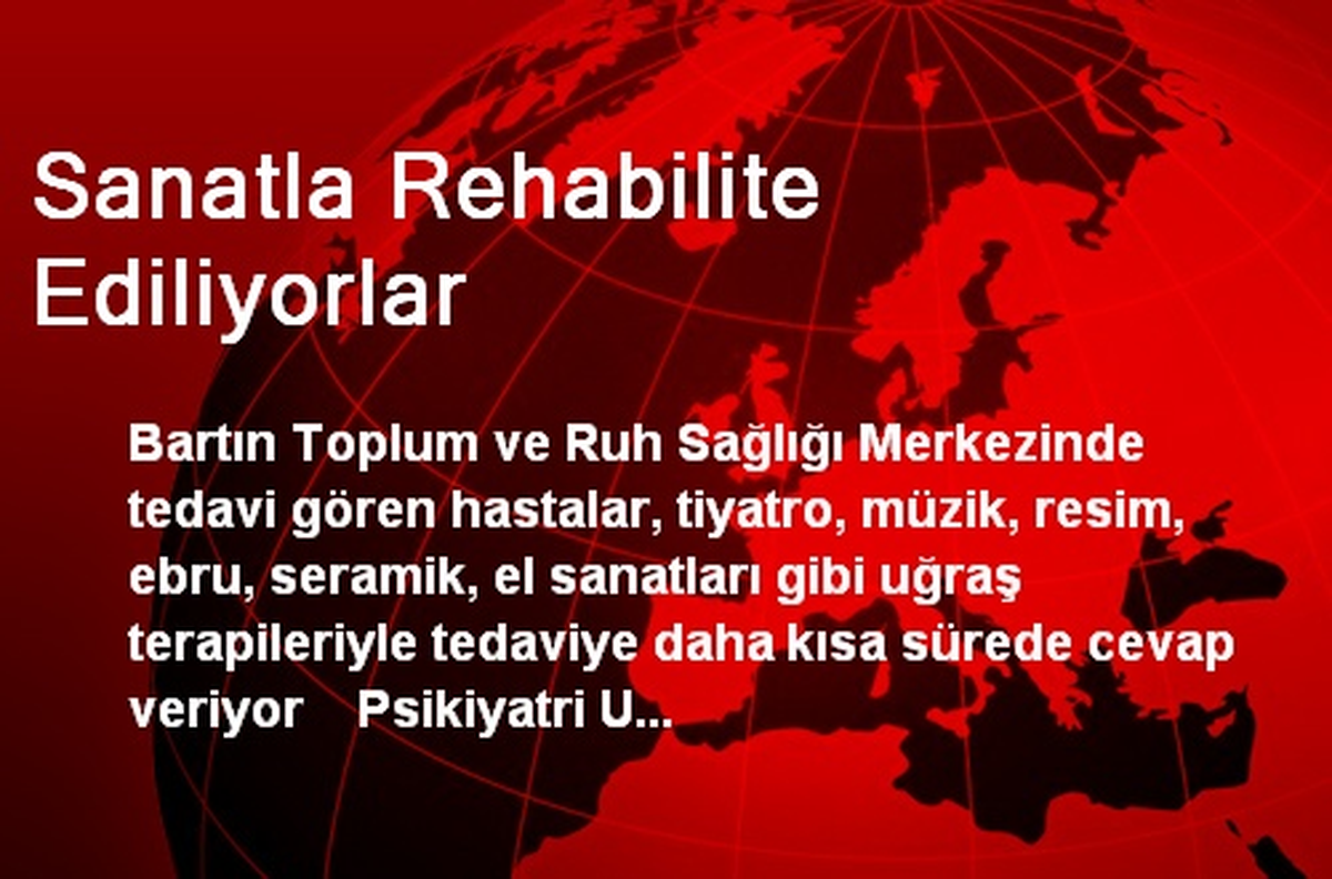 Sanatla Rehabilite Ediliyorlar
