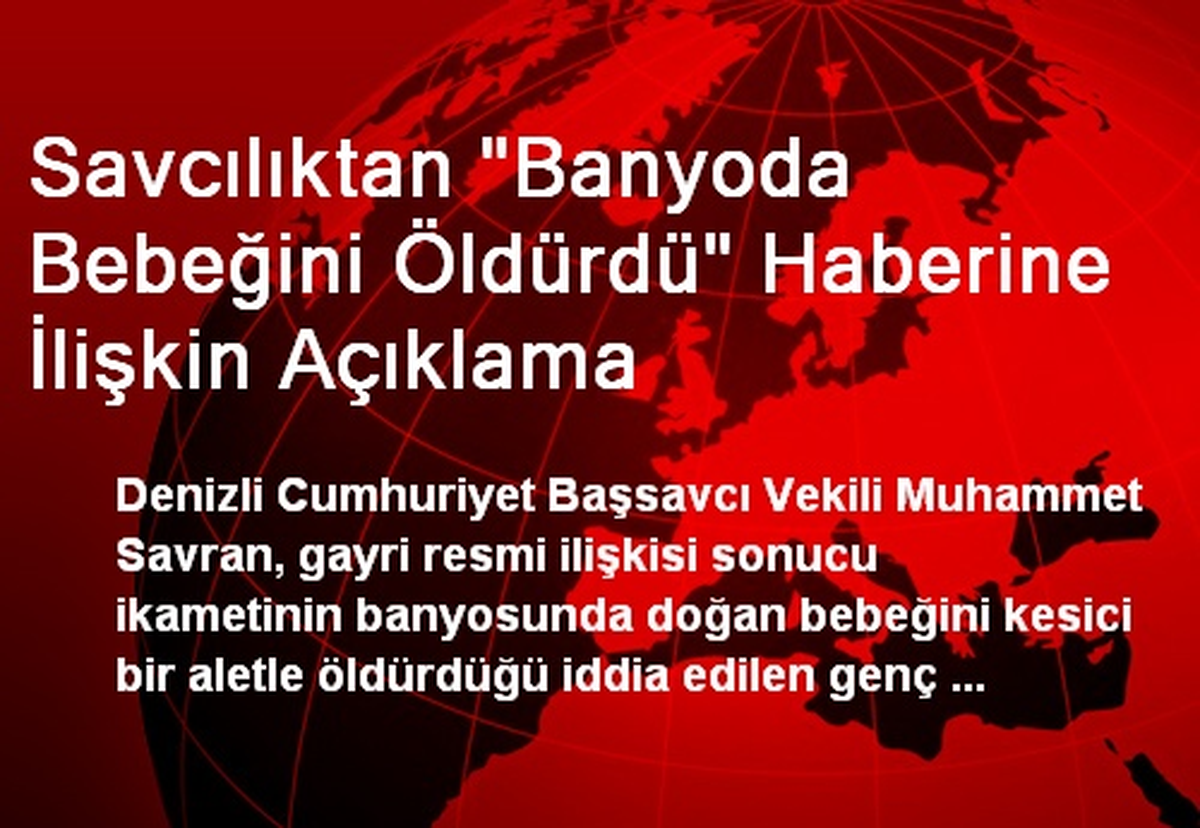 Savcılıktan "Banyoda Bebeğini Öldürdü" Haberine İlişkin Açıklama