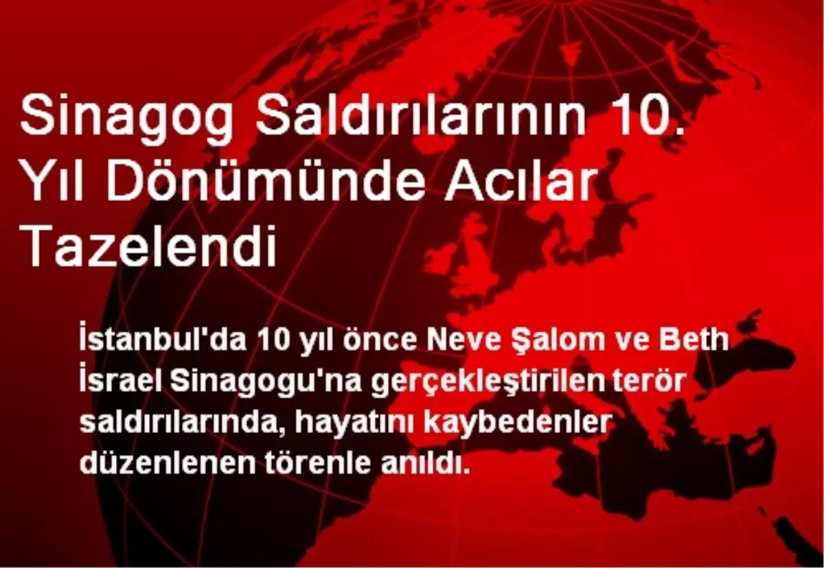 Sinagog Saldırılarının 10. Yıl Dönümünde Acılar Tazelendi