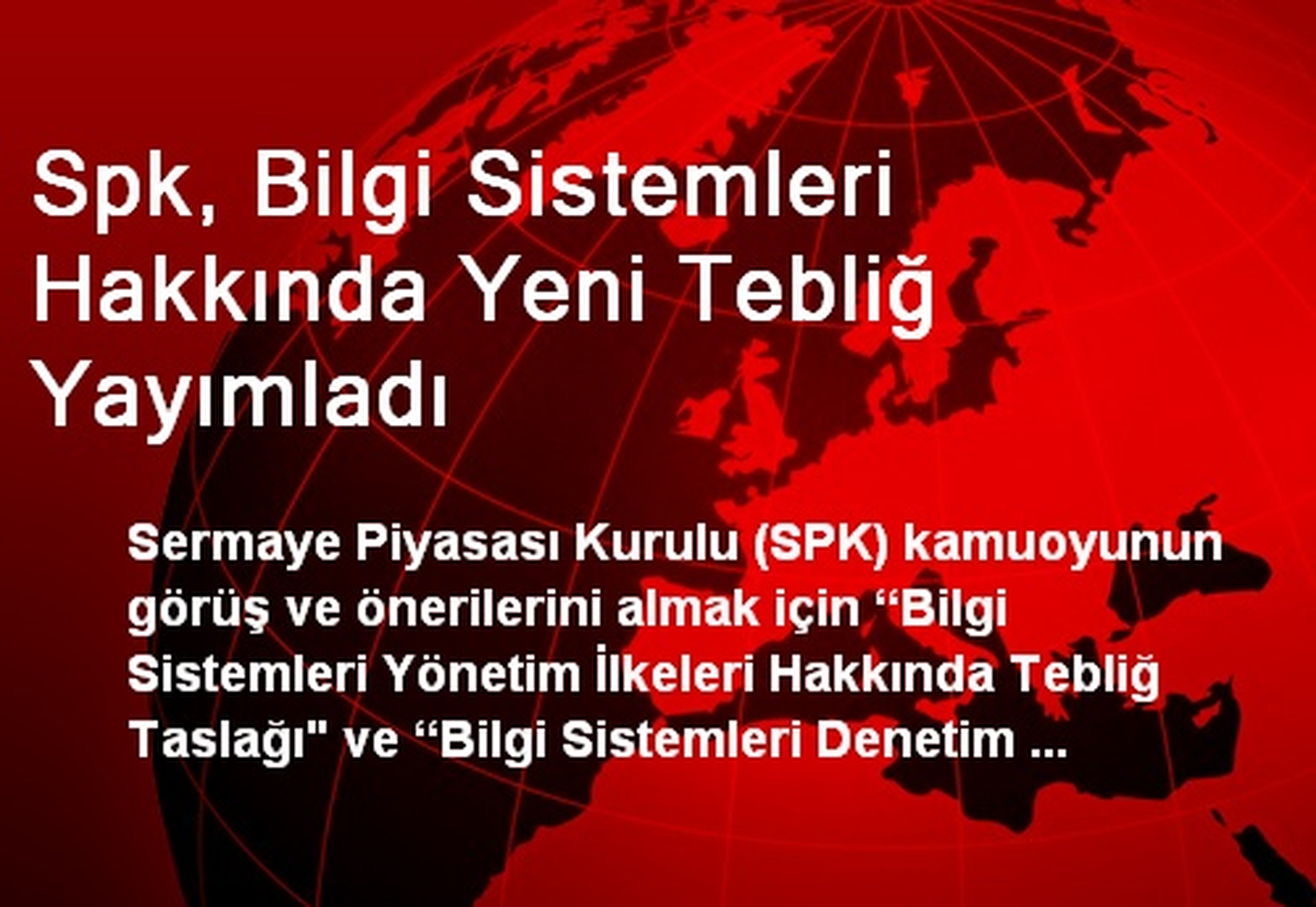 Spk, Bilgi Sistemleri Hakkında Yeni Tebliğ Yayımladı
