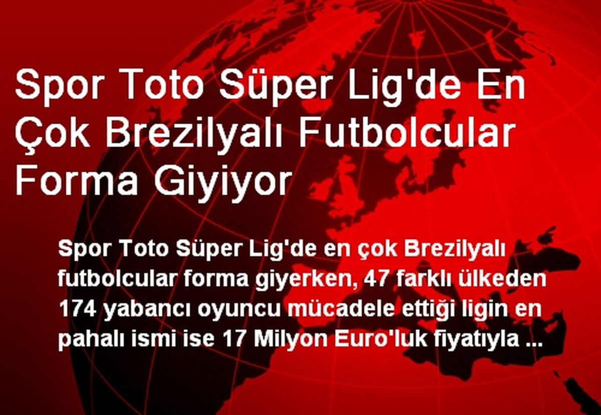 Süper Ligde En Çok Brezilyalı Futbolcular Forma Giyiyor