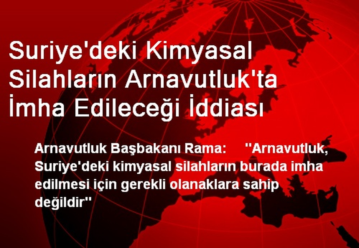 Suriye\'deki Kimyasal Silahların Arnavutluk\'ta İmha Edileceği İddiası