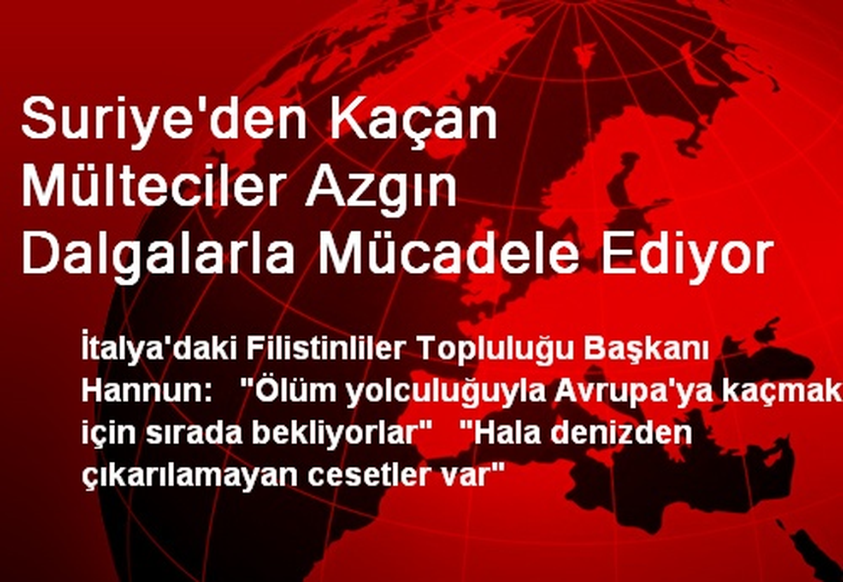 Suriye\'den Kaçan Mülteciler Azgın Dalgalarla Mücadele Ediyor