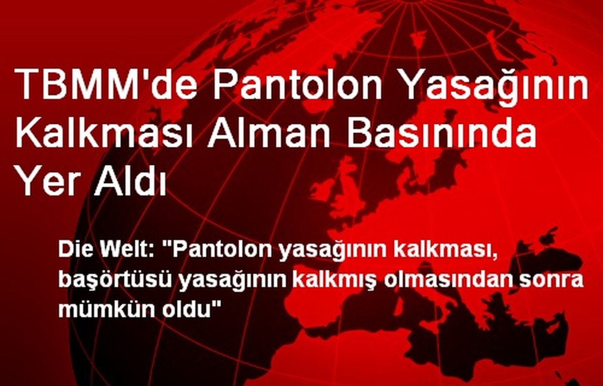 TBMM\'de Pantolon Yasağının Kalkması Alman Basınında Yer Aldı