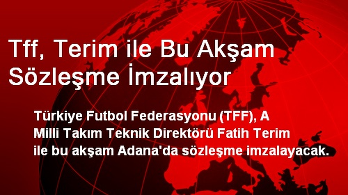 Tff, Terim ile Bu Akşam Sözleşme İmzalıyor