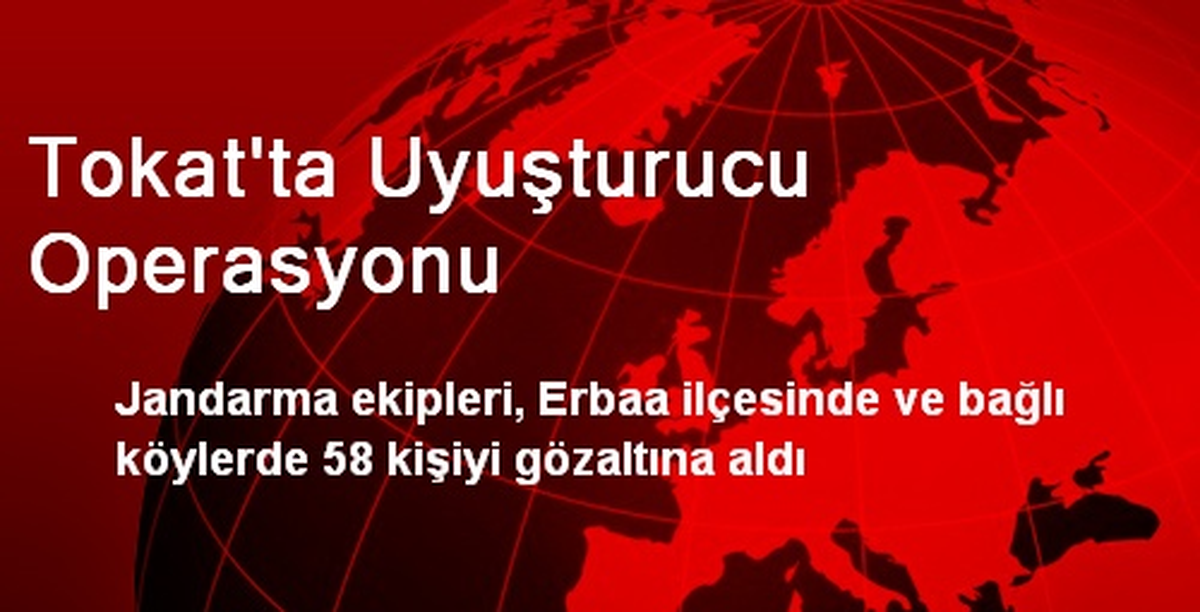Tokat\'ta Uyuşturucu Operasyonu