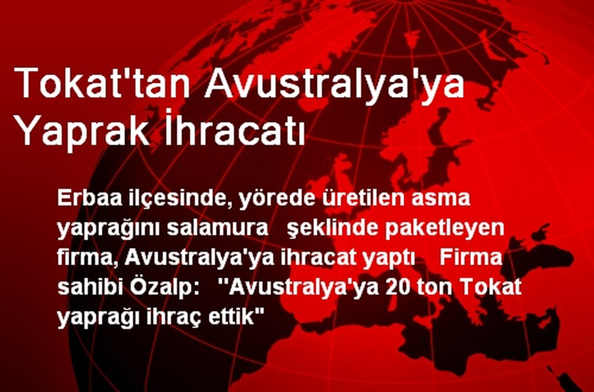 Tokat\'tan Avustralya\'ya Yaprak İhracatı