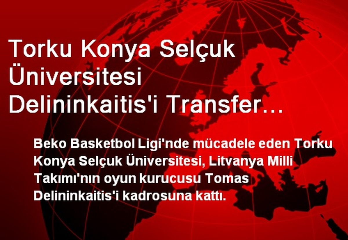 Torku Konya Selçuk Üniversitesi Delininkaitis\'i Transfer Etti