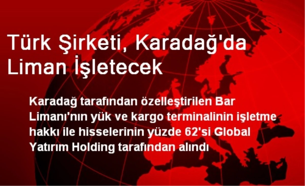 Türk Şirketi, Karadağ\'da Liman İşletecek