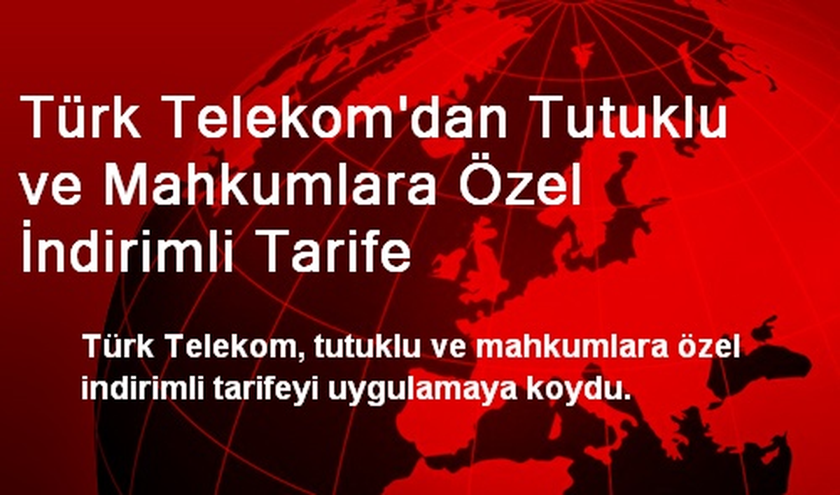 Türk Telekom\'dan Tutuklu ve Mahkumlara Özel İndirimli Tarife
