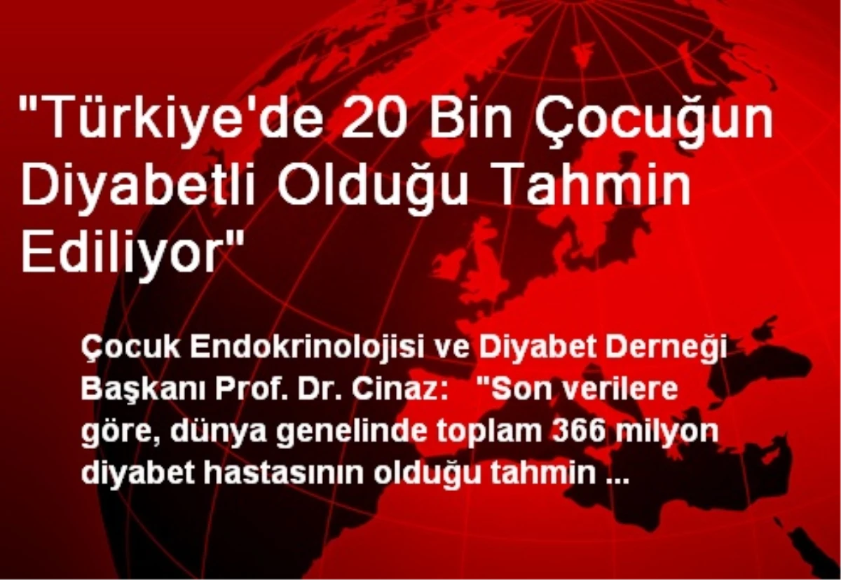 "Türkiye\'de 20 Bin Çocuğun Diyabetli Olduğu Tahmin Ediliyor"
