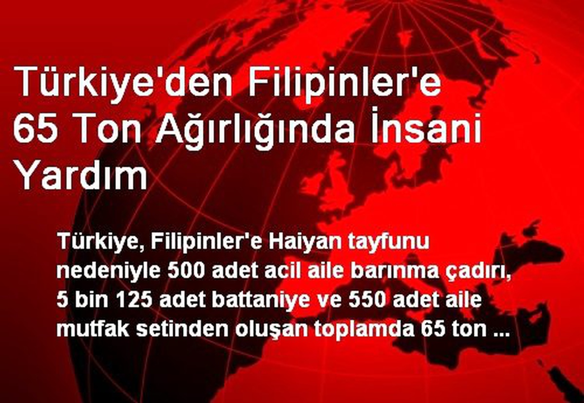 Türkiye\'den Filipinler\'e 65 Ton Ağırlığında İnsani Yardım