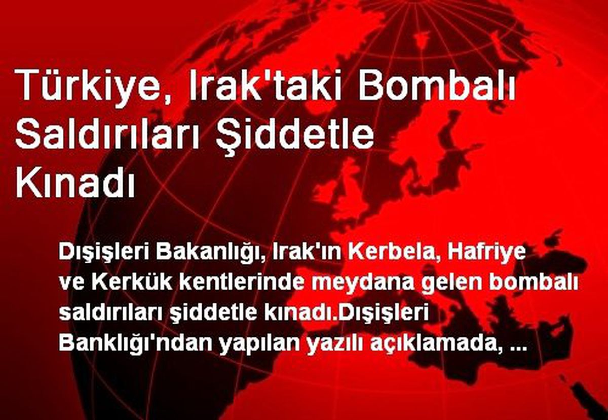Türkiye, Irak\'taki Bombalı Saldırıları Şiddetle Kınadı
