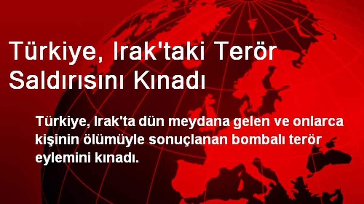 Türkiye, Irak\'taki Terör Saldırısını Kınadı